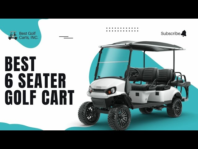 Top 6 Seater Golf Carts for Families and Groups in 2024