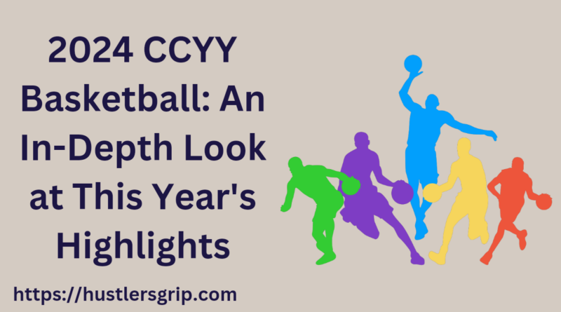 What to Expect from the 2024 CCYY Basketball Tournament