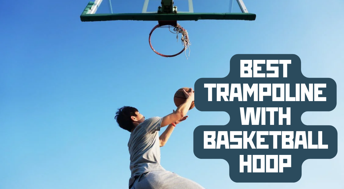 Top Trampoline Basketball Hoops for Ultimate Backyard Fun