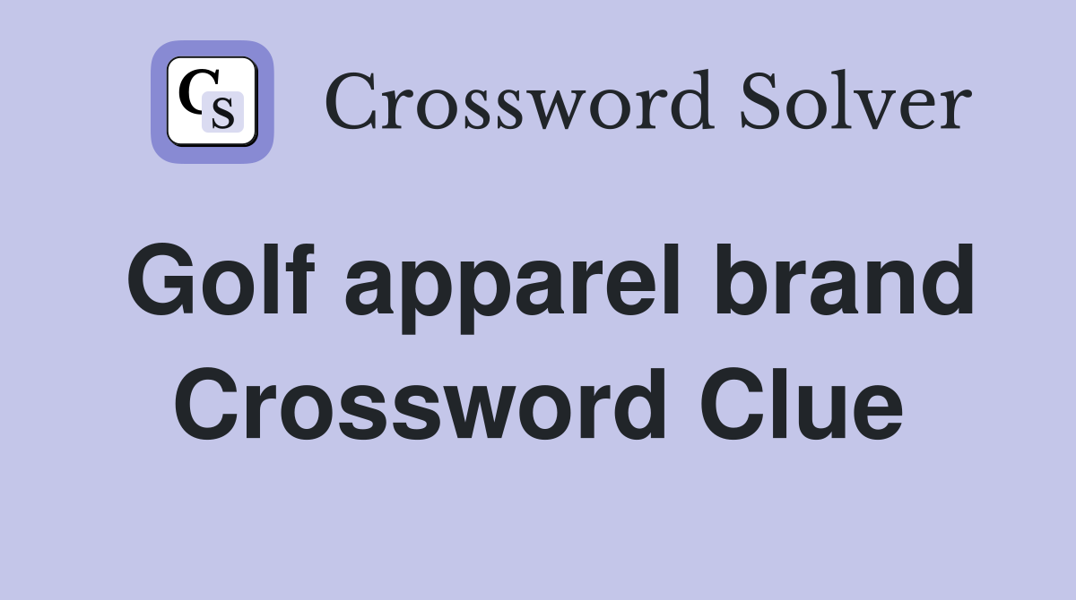 Find the Answer to Golf Apparel Brand in NYT Crossword