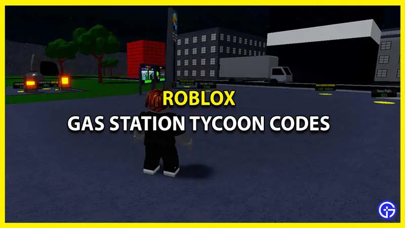 All Active Gas Station Tycoon Codes for Roblox – Get Free Cash & Fuel